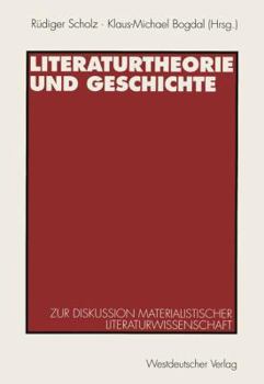 Literaturtheorie Und Geschichte: Zur Diskussion Materialistischer Literaturwissenschaft