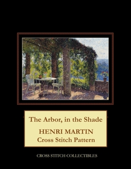 Paperback The Arbor, in the Shade: Henri Martin Cross Stitch Pattern Book