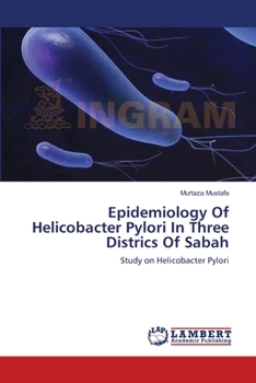 Paperback Epidemiology Of Helicobacter Pylori In Three Districs Of Sabah Book