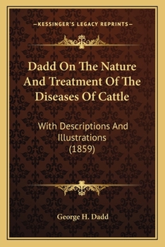 Paperback Dadd On The Nature And Treatment Of The Diseases Of Cattle: With Descriptions And Illustrations (1859) Book