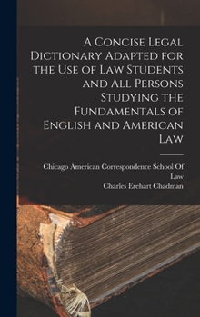 Hardcover A Concise Legal Dictionary Adapted for the Use of Law Students and All Persons Studying the Fundamentals of English and American Law Book