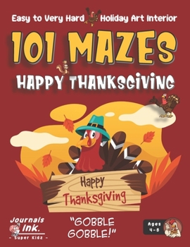 Paperback Thanksgiving Maze Book for Kids Ages 4-8: 101 Puzzle Pages. Easy to Hard Levels. Custom Art Interior. Cute fun gift! SUPER KIDZ. Cartoon Turkey. Book
