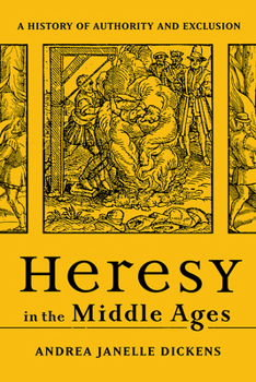 Paperback Heresy in the Middle Ages: A History of Authority and Exclusion Book