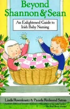 Paperback Beyond Shannon and Sean: An Enlightened Guide to Irish Baby Naming Book