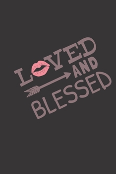 Loved and blessed: small lined Valentine Day Notebook / Travel Journal to write in (6'' x 9'') 120 pages