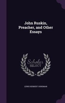 Hardcover John Ruskin, Preacher, and Other Essays Book