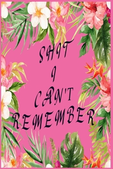 Shit I Can't Remember: password book, password log book and internet password organizer, alphabetical password book, Logbook To Protect Usernames and ... notebook, password book small 6” x 9