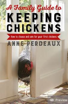 Paperback A Family Guide to Keeping Chickens, 2nd Edition: How to Choose and Care for Your First Chickens Book