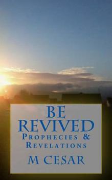 Paperback Be Revived: Prophecies & Revelations Book