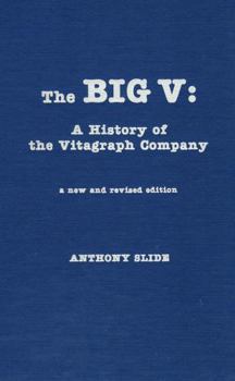 Hardcover The Big V: A History of the Vitagraph Company Book