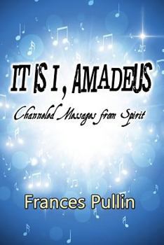 Paperback It Is I, Amadeus: Channeled Messages from Spirit Book