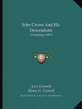 Paperback John Crowe And His Descendants: A Genealogy (1903) Book