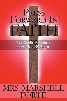 Paperback Press Forward in Faith: We Walk by Faith and Not by Sight Book