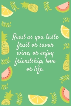 Paperback Notebook: Read as you taste fruit or savor wine, or enjoy friendship, love or life.: Eat fruit For good Health Book