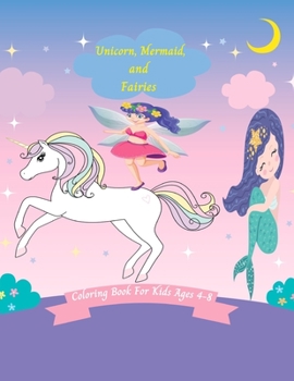 Paperback Unicorn, Mermaid, and Fairies Coloring Book for Kids Ages 4-8: A Fun Coloring Book For Kids Boys and Girls Book