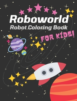 Paperback Roboworld: Robot Coloring Book for Kids: Space Activity Book for Kids 3-6 Book