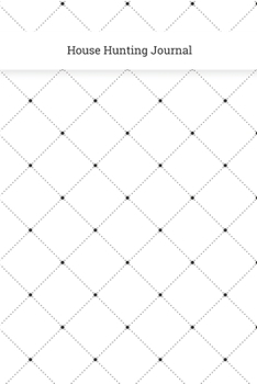 House Hunting Journal: Real Estate Checklist , Planner for Agents ,Property Hunter for Buy and Sell and Organizer Kit , Investors and New Home Buyers Size 6 x 9 inch (New Hunter)