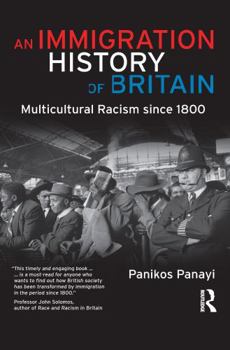 Hardcover An Immigration History of Britain: Multicultural Racism since 1800 Book