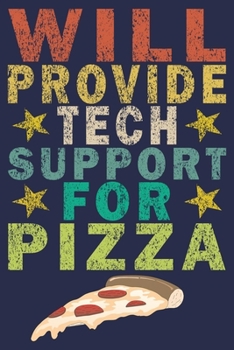 Will Provide Tech Support For Pizza: Funny Vintage Tech Support Gift Journal