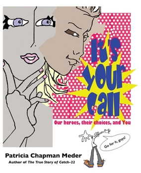 Paperback It's Your Call: Our heroes, their choices, and You Book