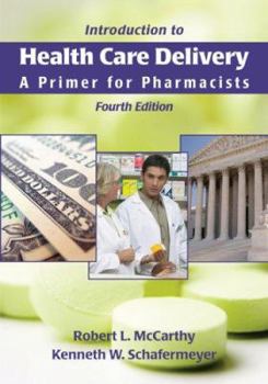 Introduction to Health Care Delivery: A Primer for Pharmacists, Second Edition