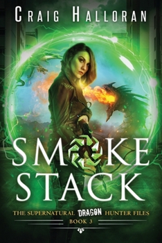 Smoke Stack - Book 3: The Supernatural Dragon Hunter Files