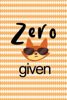 Zero Fox Given: Notebook Journal Composition Blank Lined Diary Notepad 120 Pages Paperback White And Orange Texture Fox