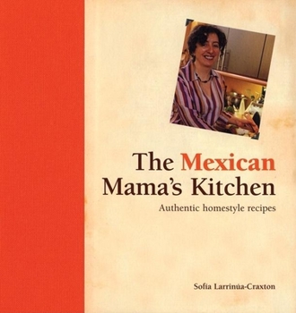 Hardcover The Mexican Mama's Kitchen: Authentic Homestyle Recipes Book