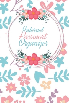 Internet Passwort Organizer: Blumenmuster zum Verwalten deiner Passw?rter, Zugangsdaten