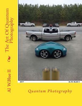 Paperback The Art Of Quantum Photography: Quantum Photography Book