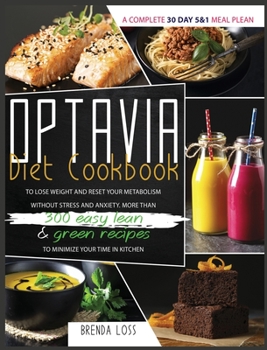 Hardcover Optavia Diet Cookbook 2021: A Complete 30 Day 5 and 1 Meal Plean To Lose Weight And Reset Your Metabolism Without Stress And Anxiety. More Than 30 Book