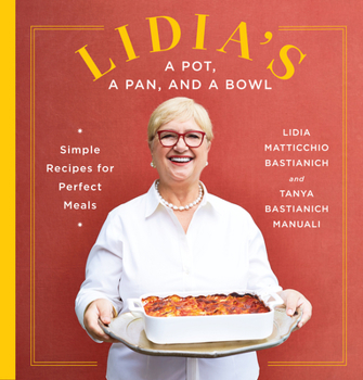 Hardcover Lidia's a Pot, a Pan, and a Bowl: Simple Recipes for Perfect Meals: A Cookbook Book