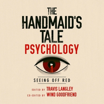 The Handmaid's Tale Psychology: Seeing Off Red (Popular Culture Psychology)