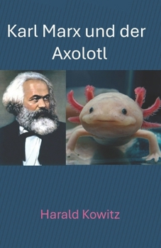 Karl Marx und der Axolotl (German Edition)