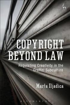 Paperback Copyright Beyond Law: Regulating Creativity in the Graffiti Subculture Book