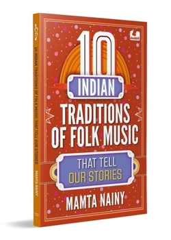 Paperback 10 Indian Traditions of Folk Music That Tell Our Stories: Ages 10+ Book