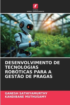 Desenvolvimento de Tecnologias Robóticas Para a Gestão de Pragas (Portuguese Edition)