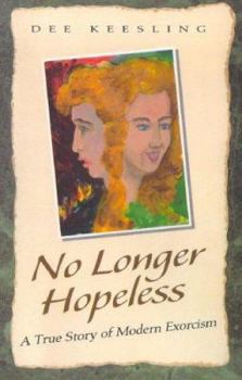 Paperback No Longer Hopeless: A True Story of Modern Exorcism Book