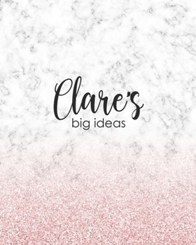 Clare's Big Ideas: Personalized Notebook - 8x10 Lined Women's Journal