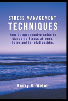 Paperback Stress management Techniques: Your Comprehensive Guide to Managing Stress at work, home and in relationships Book