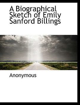 Paperback A Biographical Sketch of Emily Sanford Billings Book