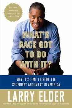 Paperback What's Race Got to Do with It?: Why It's Time to Stop the Stupidest Argument in America Book