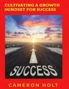 Paperback Cultivating a Growth Mindset for Success Book