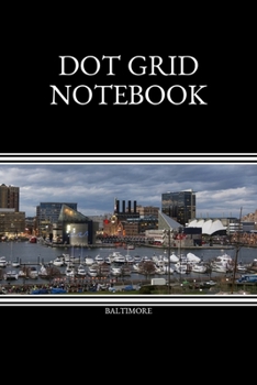 Paperback Dot Grid Notebook: Baltimore; 100 sheets/200 pages; 6" x 9" Book