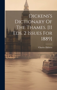 Hardcover Dickens's Dictionary Of The Thames. [11 Eds. 2 Issues For 1889] Book