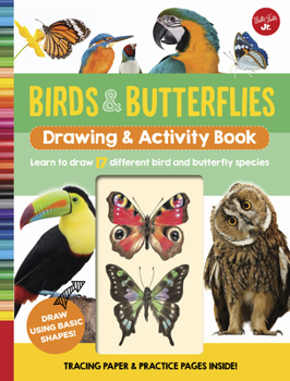 Spiral-bound Birds & Butterflies Drawing & Activity Book: Learn to Draw 17 Different Bird and Butterfly Species Book