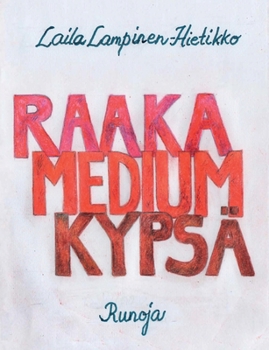 Paperback Raaka, Medium, Kypsä: Runoja [Finnish] Book