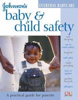Baby  &  Child Safety - Book  of the Johnson's Everyday Babycare