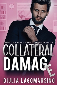 Collateral Damage - Book #2 of the Cortell Brothers