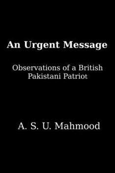 An Urgent Message: Observations of a British Pakistani Patriot
